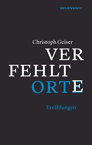 Verfehlte Orte: – oder: Die Isolierung der Zeichen. Erzählungen