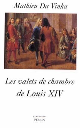 Les valets de chambre de Louis XIV