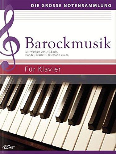 Barockmusik: Mit Werken von J.S. Bach, Händel, Scarlatti, Telemann u.a.m. - Für Klavier