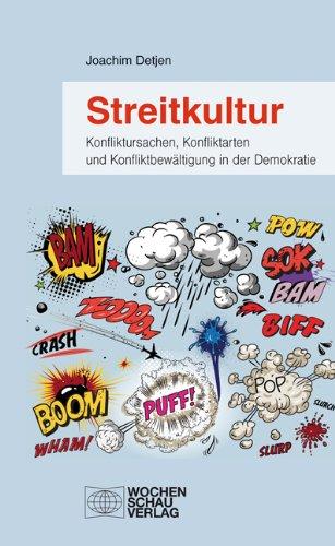 Streitkultur: Konfliktursachen, Konfliktarten und Konfliktbewältigung in der Dem