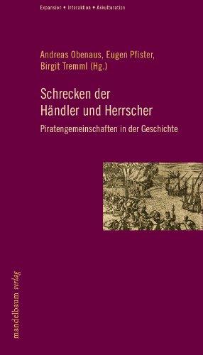 Schrecken der Händler und Herrscher: Piratengemeinschaften in der Geschichte