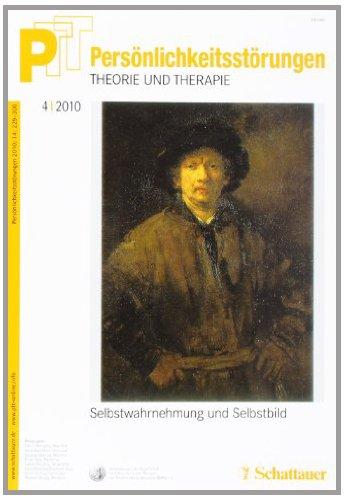 Persönlichkeitsstörungen PTT / Persönlichkeitsstörungen - Theorie und Therapie: Bd. 56, 4/2010: Selbstwahrnehmung und Selbstbild