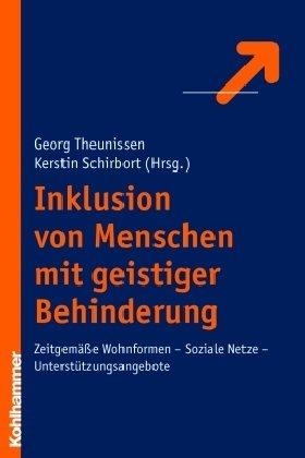 Inklusion geistig behinderter Menschen: Zeitgemässe Wohnformen - Soziale Netze - Unterstützungsangebote