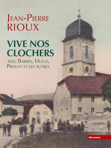 Vive nos clochers : avec Barrès, Hugo, Proust et les autres