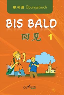 Chinesisch für Anfänger "Bis bald" Übungsbuch (Chinesisch lernen, leicht gemacht: Chinesisch für Anfänger und Fortgeschrittene)