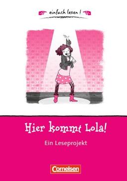 einfach lesen! - Leseförderung: Für Lesefortgeschrittene: Niveau 1 - Hier kommt Lola: Ein Leseprojekt zu dem gleichnamigen Roman von Isabel Abedi. Arbeitsbuch mit Lösungen