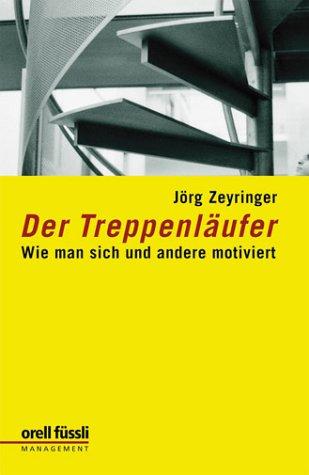 Der Treppenläufer. Wie man sich und andere motiviert