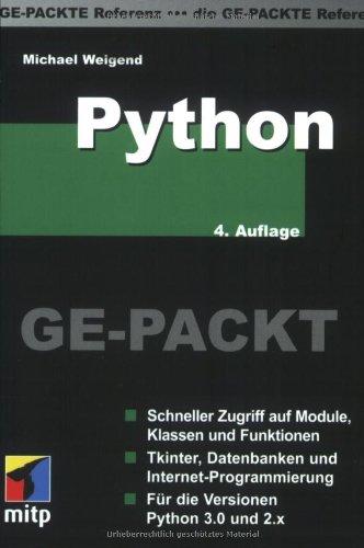 Python GE-PACKT: Schneller Zugriff auf Module, Klassen und Funktionen. Tkinter, Datenbanken und Internet-Programmierung. Für die Versionen Python 3 und 2