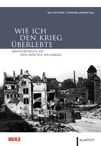 Wie ich den Krieg überlebte: Erinnerungen an den Zweiten Weltkrieg