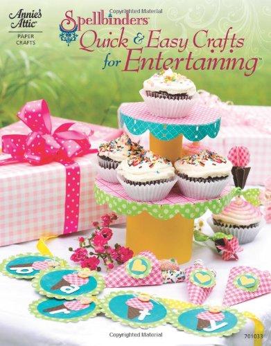 Spellbinders Quick & Easy Crafts for Entertaining