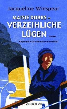 Maisie Dobbs - Verzeihliche Lügen. Englands erste Detektivin ermittelt