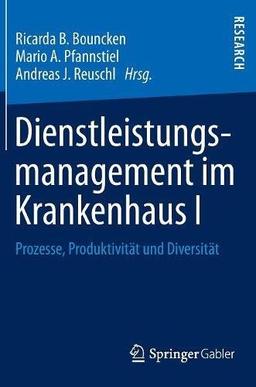 Dienstleistungsmanagement im Krankenhaus I: Prozesse, Produktivität und Diversität