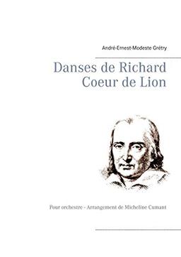 Danses de Richard Coeur de Lion : Pour orchestre : Arrangement de Micheline Cumant