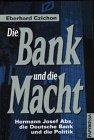 Die Bank und die Macht. Hermann Josef Abs, die Deutsche Bank und die Politik