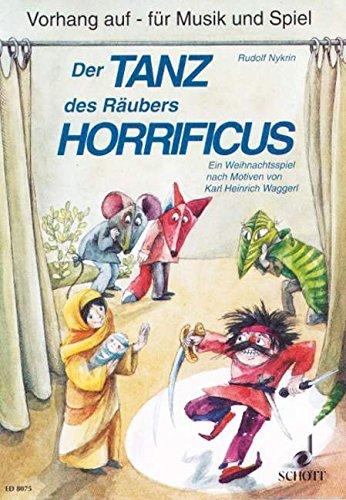 Der Tanz des Räubers Horrificus: Ein Weihnachtsspiel für Kinder im Schulalter zum Sprechen, Singen, Spielen und Musizieren auf verschiedenen ... (Vorhang auf - für Musik und Spiel)