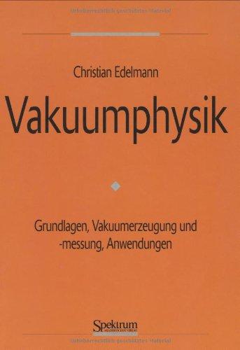 Vakuumphysik: Grundlagen, Vakuumerzeugung und -messung, Anwendungen