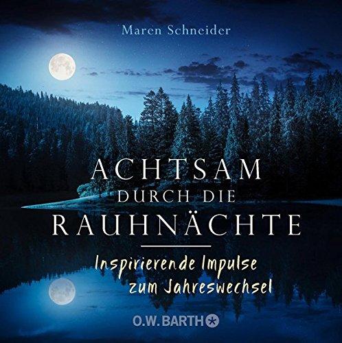 Achtsam durch die Rauhnächte: Inspirierende Impulse zum Jahreswechsel