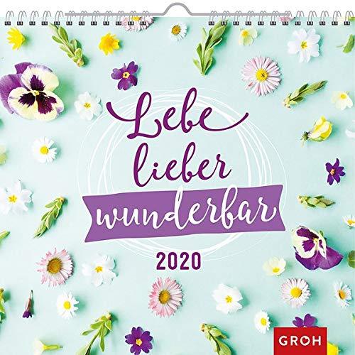 Lebe lieber wunderbar 2020: Dekorativer Wandkalender mit Monatskalendarium