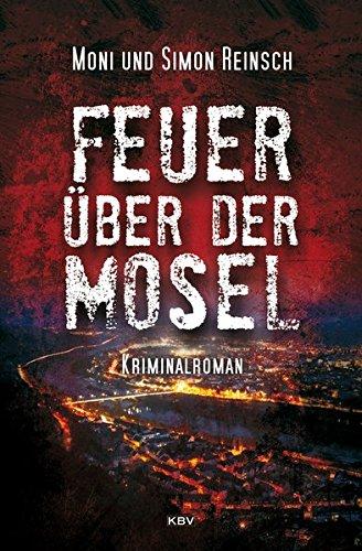 Feuer über der Mosel: Kriminalroman (Kriminalkommissarin Vanessa Müller-Laskowski)