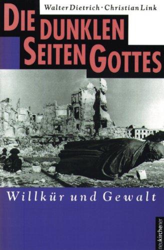 Die dunklen Seiten Gottes, Bd. 1: Willkür und Gewalt