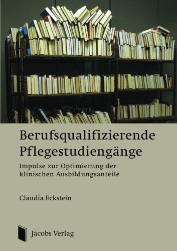 Berufsqualifizierende Pflegestudiengänge: Impulse zur Optimierung der klinischen Ausbildungsanteile