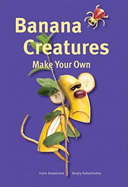 MAKE YOUR OWN BANANA CREATURES