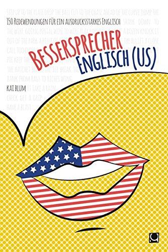 Bessersprecher Englisch (US): 150 Redewendungen für ein ausdrucksstarkes Englisch (+ E-Book inside)