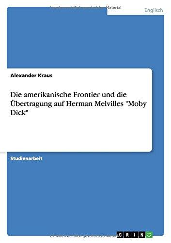 Die amerikanische Frontier und die Übertragung auf Herman Melvilles "Moby Dick"