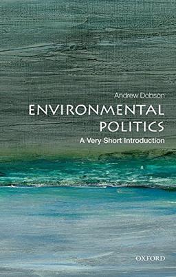 Environmental Politics: A Very Short Introduction (Very Short Introductions)