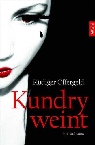 Kundry weint: Ein Bayreuth-Roman