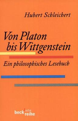 Von Platon bis Wittgenstein: Ein philosophisches Lesebuch