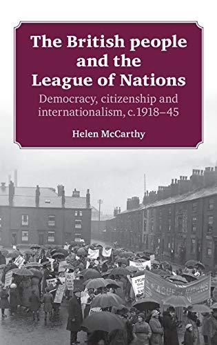 The British people and the League of Nations: Democracy, citizenship and internationalism, c.1918-45