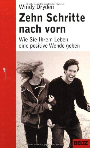 Zehn Schritte nach vorn: Wie Sie Ihrem Leben eine positive Wende geben (Beltz Taschenbuch / Ratgeber)