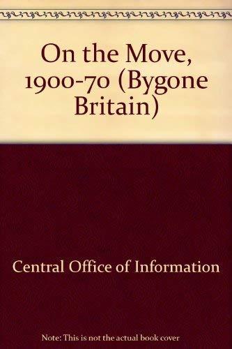 On the Move, 1900-70 (Bygone Britain S.)