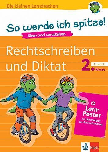 Klett So werde ich spitze! Rechtschreiben und Diktat 2. Klasse: Deutsch 2. Klasse (Die kleinen Lerndrachen)