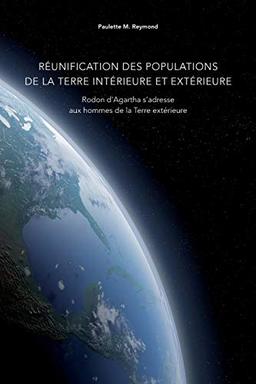 Réunification des populations de la Terre intérieure et extérieure: Rodon d’Agartha s’adresse aux hommes de la Terre extérieure (Messages pour l'ascension dans la 5ème dimension)