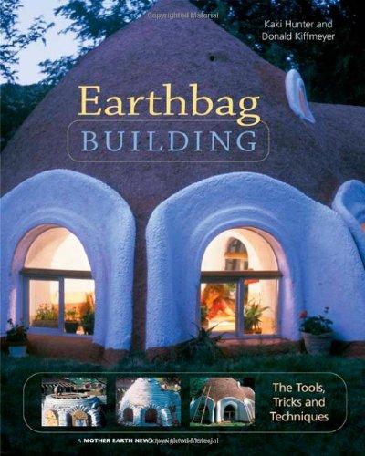 Earthbag Building: The Tools, Tricks and Techniques: The Tool, Tricks and Techniques (Natural Building)