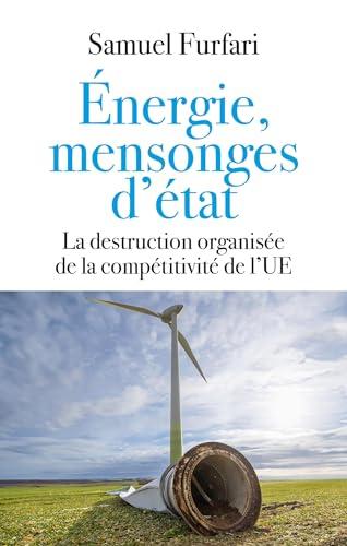 Energie, mensonges d'Etat : la destruction organisée de la compétitivité de l'UE