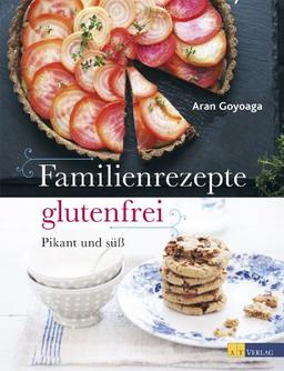 Familienrezepte glutenfrei: pikant und süß: pikant und süss