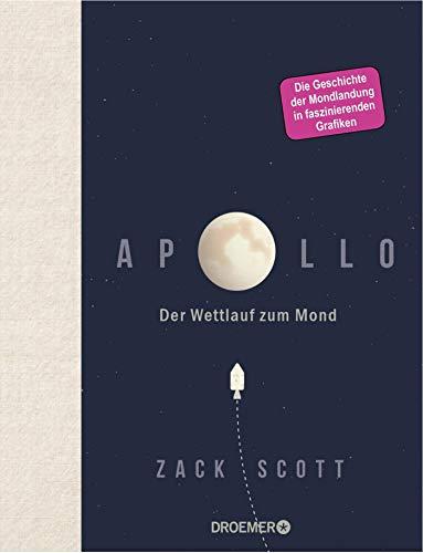 Apollo: Der Wettlauf zum Mond - 50 Jahre Mondlandung in faszinierenden Schaubildern - das perfekte Geschenk für alle Technik- und Raumfahrt-Begeisterten