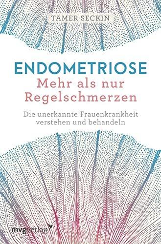 Endometriose - Mehr als nur Regelschmerzen: Die unerkannte Frauenkrankheit verstehen und behandeln