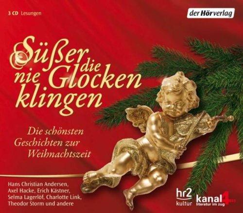 Süßer die Glocken nie klingen: Die schönsten Geschichten zur Weihnachtszeit