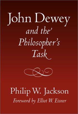 John Dewey and the Philosopher's Task (John Dewey Lecture (Teachers College Press).)