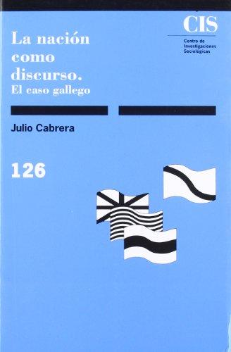 La nación como discurso : el caso gallego (Monografías, Band 126)