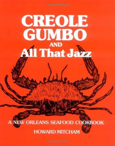 Creole Gumbo and All That Jazz: A New Orleans Seafood Cookbook