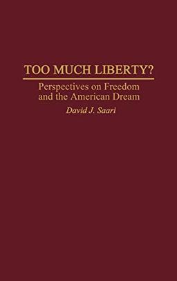 Too Much Liberty?: Perspectives on Freedom and the American Dream