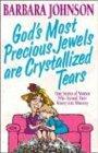 God's Most Precious Jewels Are Crystallized Tears