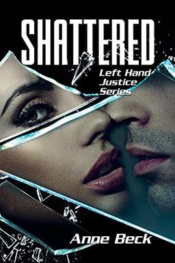 Shattered: Left Hand Justice Series