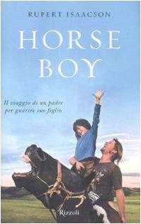 Horse boy. Il viaggio di un padre per guarire suo figlio