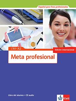 Meta profesional A1-A2 (edición internacional): Spanisch für den Beruf. Libro del alumno + CD